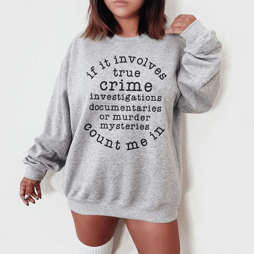 If It Involves True Crime Count Me In Sweatshirt